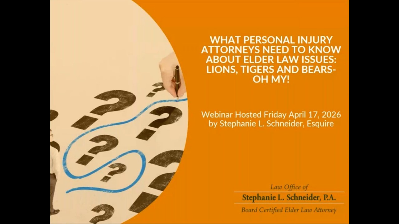 What Personal Injury Attorneys Need To Know About Elder Law Issues: Lions, Tigers And Bears - Oh My!